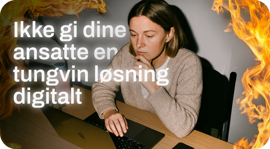 En ansatt som har en tungvin digital løsning